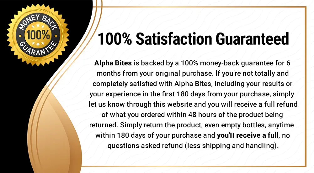 Alpha Bites 180 Days Money Back Guarantee